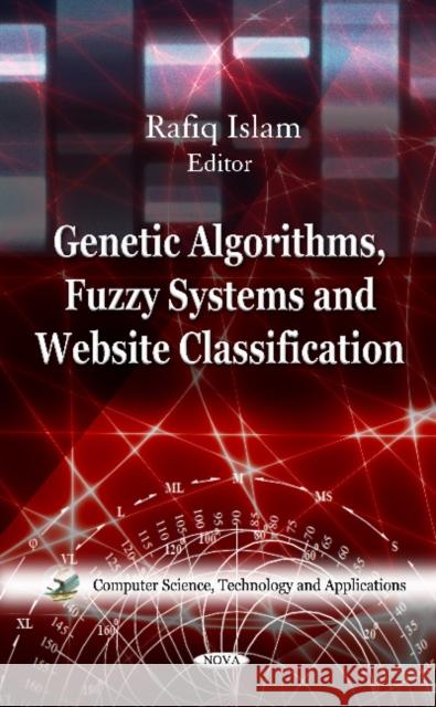 Genetic Algorithms, Fuzzy Systems & Website Classification Rafiq Islam 9781613240007 Nova Science Publishers Inc