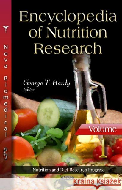 Encyclopedia of Nutrition Research: Volume One George T Hardy 9781613240014
