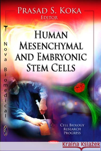 Human Mesenchymal & Embryonic Stem Cells Dr Prasad S Koka 9781613240045 Nova Science Publishers Inc