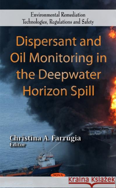 Dispersant & Oil Monitoring in the Deepwater Horizon Spill Christina A Farrugia 9781613240113 Nova Science Publishers Inc