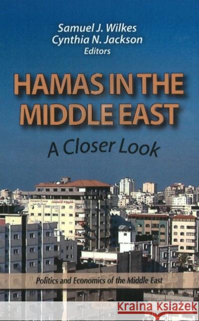 Hamas in the Middle East: A Closer Look Samuel J Wilkes, Cynthia N Jackson 9781613240694