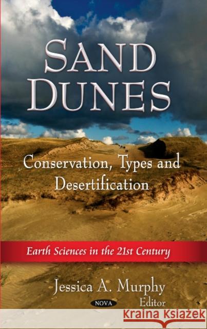 Sand Dunes: Conservation, Types & Desertification Jessica A Murphy 9781613241080 Nova Science Publishers Inc