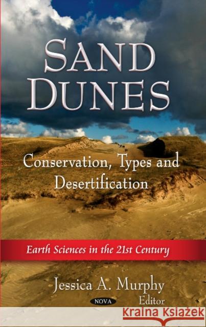 Sand Dunes: Conservation, Types & Desertification Jessica A Murphy 9781613241080