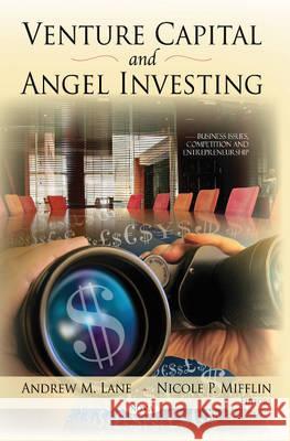 Venture Capital & Angel Investing Andrew M Lane, Nicole P Mifflin 9781613241226 Nova Science Publishers Inc