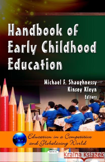 Handbook of Early Childhood Education Michael F Shaughnessy, Kinsey Kleyn 9781613241547 Nova Science Publishers Inc