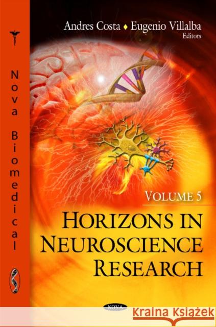 Horizons in Neuroscience Research: Volume 5 Andres Costa, Eugenio Villalba 9781613241714 Nova Science Publishers Inc