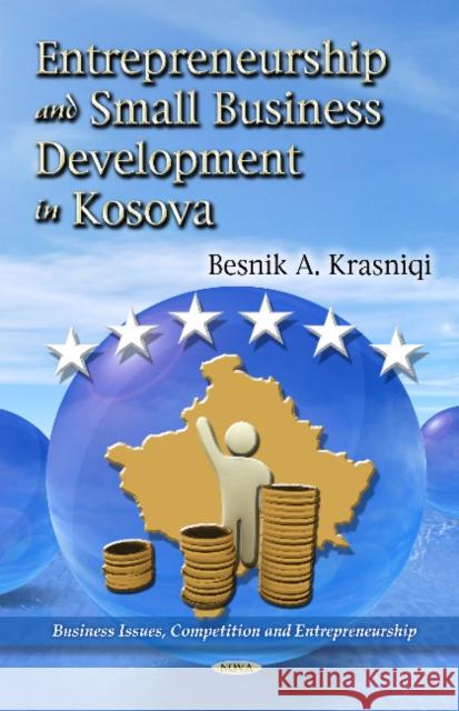 Determinants of Entrepreneurship & Small Business Development in Kosova Besnik A Krasniqi 9781613241806