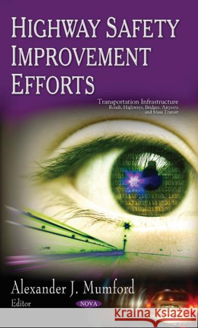 Highway Safety Improvement Efforts Alexander J Mumford 9781613241943 Nova Science Publishers Inc