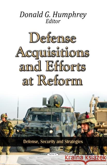 Defense Acquisitions & Efforts at Reform Donald G Humphrey 9781613242063 Nova Science Publishers Inc