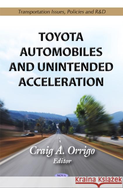 Toyota Automobiles & Unintended Acceleration Craig A Orrigo 9781613242759 Nova Science Publishers Inc