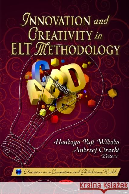 Innovation & Creativity in ELT Methodology Handoyo Puji Widodo, Andrzej Cirocki 9781613242919 Nova Science Publishers Inc