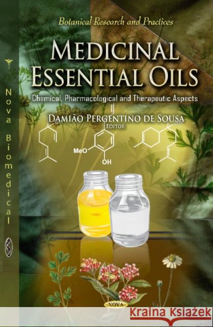 Medicinal Essential Oils: Chemical, Pharmacological & Therapeutic Aspects Damiao Pergentino de Sousa 9781613242971 Nova Science Publishers Inc