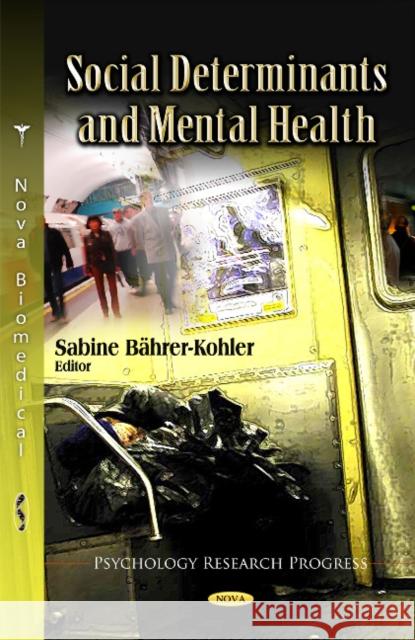 Social Determinants & Mental Health Sabine Bährer-Kohler 9781613243534 Nova Science Publishers Inc