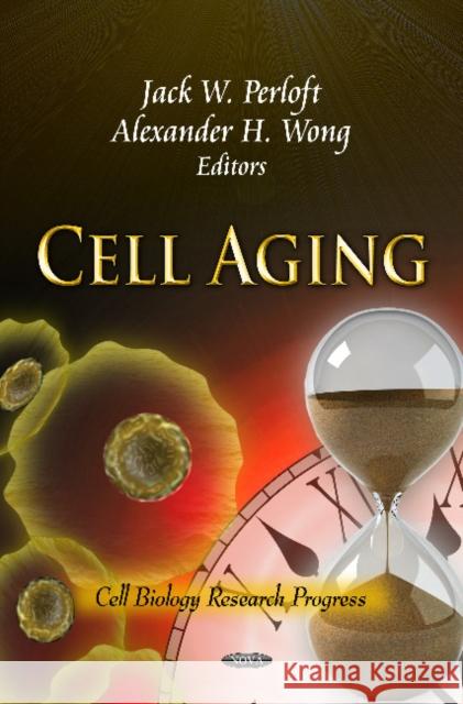 Cell Aging Jack W Perloft, Alexander H Wong 9781613243695