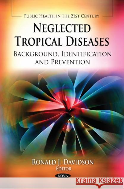 Neglected Tropical Diseases: Background, Identification & Prevention Ronald J Davidson 9781613243879 Nova Science Publishers Inc