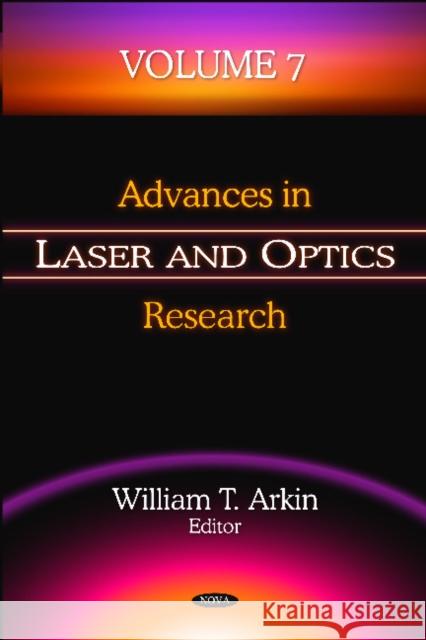 Advances in Laser & Optics Research: Volume 7 William T Arkin 9781613243961