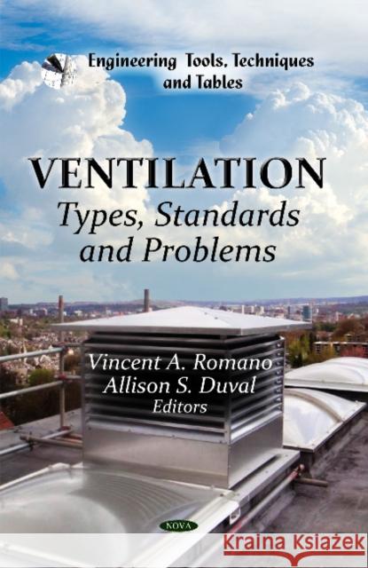 Ventilation: Types, Standards & Problems Vincent A Romano, Allison S Duval 9781613244241 Nova Science Publishers Inc