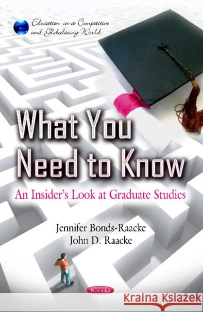 What You Need To Know: An Insider's Look at Graduate Studies Jennifer Bonds-Raacke, John D Raacke 9781613244517