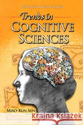 Trends in Cognitive Sciences Miao-Kun Sun 9781613244616 Nova Science Publishers Inc