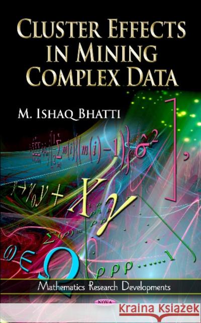 Cluster Effects in Mining Complex Data M Ishaq Bhati 9781613244821 Nova Science Publishers Inc