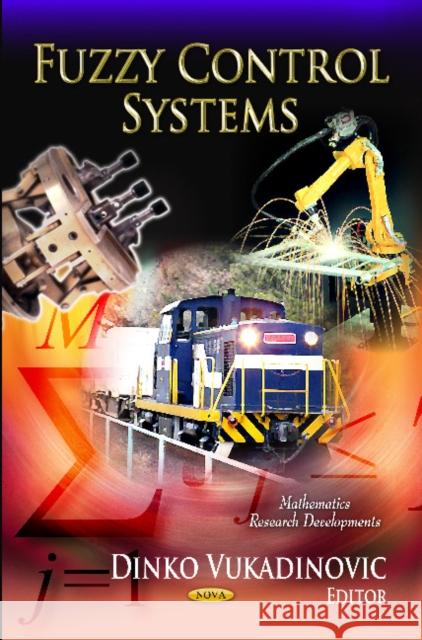 Fuzzy Control Systems Dinko Vukadinovic 9781613244883 Nova Science Publishers Inc