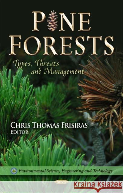 Pine Forests: Types, Threats & Management Chris Thomas Frisiras 9781613244937 Nova Science Publishers Inc