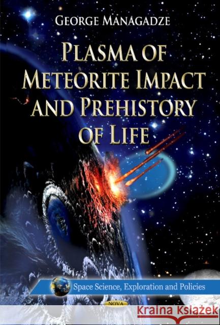 Plasma of Meteorite Impact & Prehistory of Life George Managadze 9781613245101 Nova Science Publishers Inc