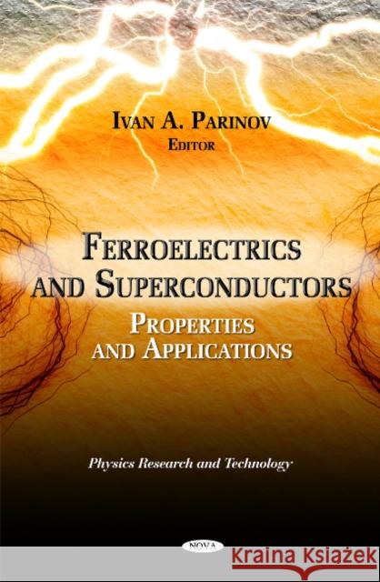 Ferroelectrics & Superconductors: Properties & Applications Ivan A Parinov 9781613245187 Nova Science Publishers Inc