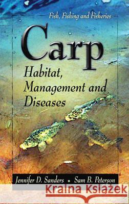 Carp: Habitat, Management & Diseases Jennifer D Sanders, Sam B Peterson 9781613245255