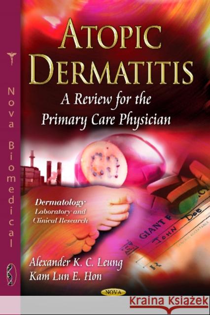 Atopic Dermatitis: A Review for the Primary Care Physician Alexander K C Leung, Kam Lun E Hon 9781613245408 Nova Science Publishers Inc