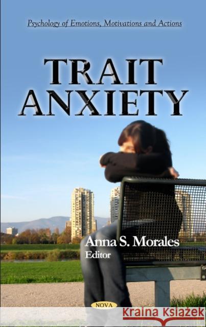 Trait Anxiety Anna S Morales 9781613245514 Nova Science Publishers Inc