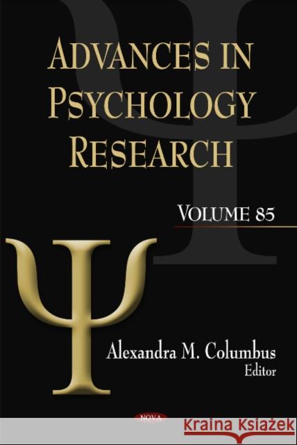 Advances in Psychology Research: Volume 85 Alexandra M Columbus 9781613245859 Nova Science Publishers Inc