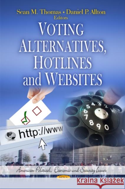 Voting Alternatives, Hotlines & Websites Sean M Thomas, Daniel P Allton 9781613245934