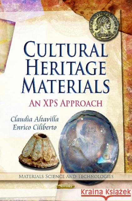 Cultural Heritage Materials: An XPS Approach Claudia Altavilla, Enrico Ciliberto 9781613246511 Nova Science Publishers Inc