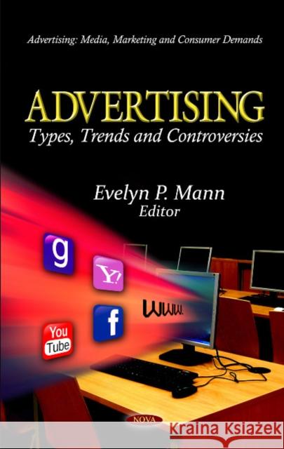 Advertising: Types, Trends & Controversies Evelyn P Mann 9781613246795 Nova Science Publishers Inc