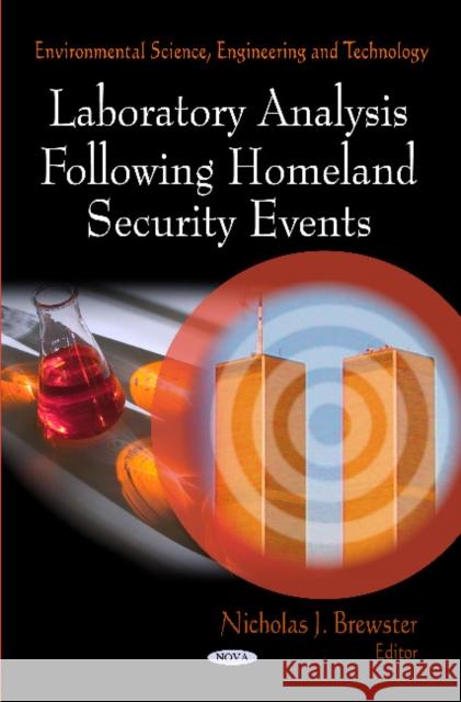 Laboratory Analysis Following Homeland Security Events Nicholas J Brewster 9781613246924 Nova Science Publishers Inc