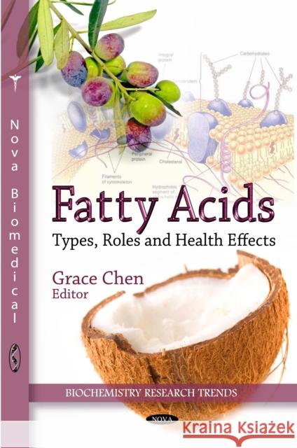 Fatty Acids: Types, Roles & Health Effects Grace Chen 9781613247044