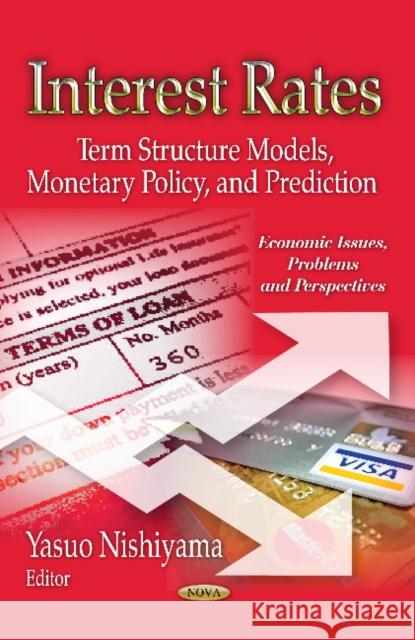 Interest Rates: Theory, Reality & Future Impacts Yasuo Nishiyama 9781613247204 Nova Science Publishers Inc