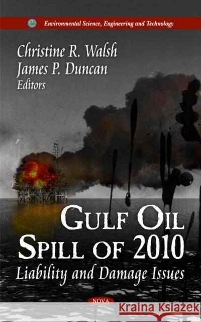 Gulf Oil Spill of 2010: Liability & Damage Issues Christine R Walsh 9781613247297 Nova Science Publishers Inc