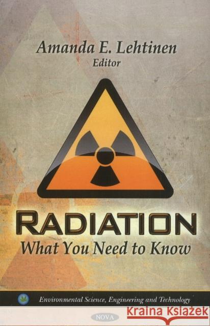 Radiation: What You Need to Know Amanda E Lehtinen 9781613247730