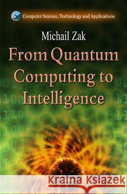 From Quantum Computing to Intelligence Michail Zak   9781613247808 Nova Science Publishers Inc