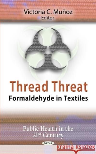 Thread Threat: Formaldehyde in Textiles Victoria C Muñoz 9781613248393