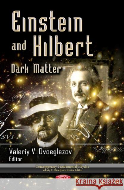 Einstein & Hilbert: Dark Matter Valeriy V Dvoeglazov 9781613248409 Nova Science Publishers Inc