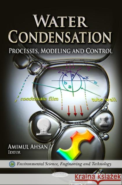 Water Condensation: Processes, Modeling & Control Amimul Ahsan 9781613248744 Nova Science Publishers Inc