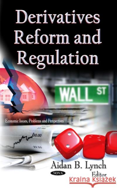 Derivatives Reform & Regulation Aidan B Lynch 9781613249352 Nova Science Publishers Inc