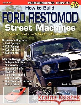 How to Build Ford Restomod Street Machines Tony E. Huntimer 9781613250075 Cartech, Inc.