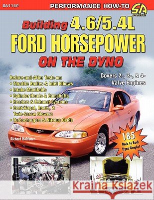 Building 4.6/5.4l Ford Horsepower on the Dyno Holdener, Richard 9781613250082 Cartech, Inc.