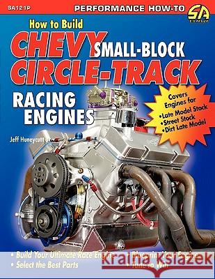 How to Build Chevy Small-Block Circle-Track Racing Engines Jeff Huneycutt 9781613250099 Cartech, Inc.