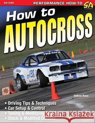 How to Autocross Andrew Howe 9781613250235 Cartech, Inc.