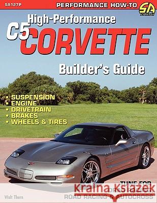 High-Performance C5 Corvette Builder's Guide Walt Thurn 9781613250266 Cartech, Inc.